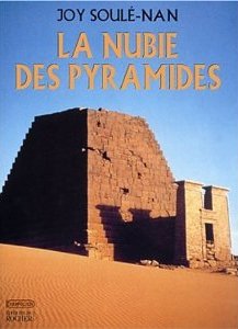 La Nubie des Pyramides - Joy Soulé-Nan